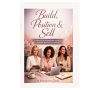 Build, Position and Sell: A practical marketing guide for women business owners