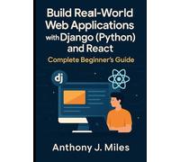 Build Real-World Web Applications with Django (Python) and React: Complete Beginner’s Guide