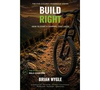 Build Right: How to Start A Company That Lasts