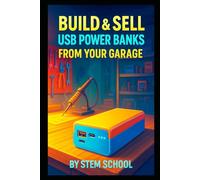 Build & Sell USB Power Banks from Your Garage: Step-by-Step Blueprint to Create, Test & Package Profitable Portable Chargers at Home