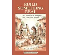 Build Something Real: 21 Days to Find True Belonging and Leave Hate Behind
