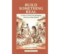 Build Something Real: 21 Days to Find True Belonging and Leave Hate Behind