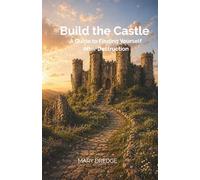 Build the Castle: A Guide to Finding Yourself After Destruction