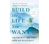 Arthur C. Brooks Oprah Winfrey Build the Life You Want (Copertina rigida)