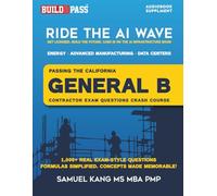 Build to Pass, California General B Constractor Exam Questions: OVER 1000 REAL QUESTIONS & FORMULAS MADE EASY TO LISTEN, REMEMBER AND PASS!