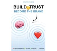 Build Trust. Become the Brand.