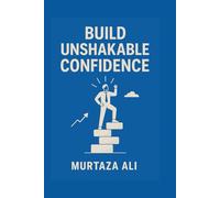 Build Unshakable Confidence