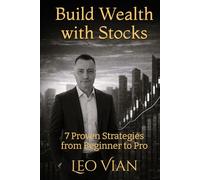 Build Wealth with Stocks: 7 Proven Strategies from Beginner to Pro