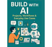 Build With AI Projects. Workflows & Everyday Use Cases