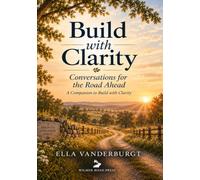 Build with Clarity: Conversations for the Road Ahead