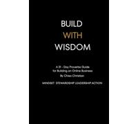 Build With Wisdom: A 31 - Day Proverbs Guide for Building an Online Business
