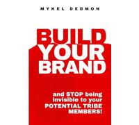 Build Your Brand: and STOP being INVISIBLE to your POTENTIAL TRIBE MEMBERS