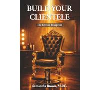 BUILD YOUR CLIENTELE: The Divine Blueprint