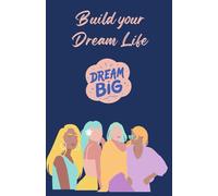 Build Your Dream Life: A Journal for Vision, Goals & Growth: A Daily Writing Space to Map Out Your Dreams & Aspirations
