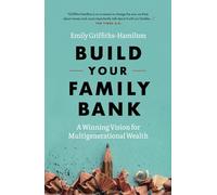 Build Your Family Bank: A Winning Vision for Multigenerational Wealth
