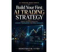 Build Your First AI Trading Strategy: Simple Trading Ideas for ChatGPT, TradingView, and Small Accounts Series
