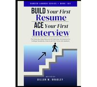 Build Your First Resume, Ace Your First Interview: Career Launch Series - The step-by-step Resume & Interview Workbook for College Students, Interns, and First-time Job Seekers