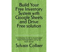 Build Your Free Inventory System with Google Sheets and Drive: A Complete Guide to Automated Stock Management Using GS Apps Script