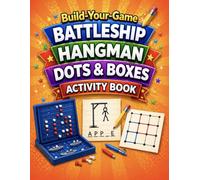 Build-Your-Game Activity Book: Battleship, Hangman & Dots & Boxes | Design, Draw & Play Your Own Classic Games for Kids & Teens