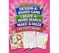 Build-Your-Game Activity Book: Design-A-Board Game, Create-A-Word Search & Make-A-Maze | Draw, Build & Play Your Own Puzzle Games for Kids