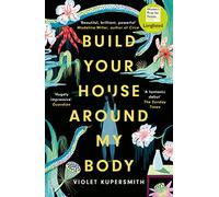 Build your house around my body: Violet Kupersmith