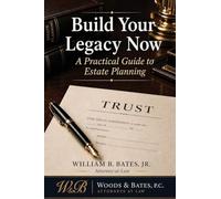 Build Your Legacy Now: A Practical Guide to Estate Planning
