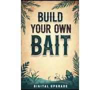 Build your own bait: A Practical Guide to Crafting Custom Fishing Baits for Every Catch