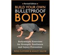Ross Clifford Ashley Kalym Build Your Own Bulletproof Body (Tascabile)