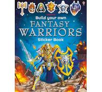 Build Your Own Fantasy Warriors Sticker Book: Create Powerful Warriors with Weapons and Armor for Kids (Ages 6-9)
