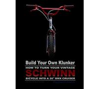 Tim A Swike Mad Build Your Own Klunker Turn Your Vintage Schwinn Bic (Tascabile)