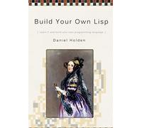 Build Your Own LISP by MR Daniel Holden