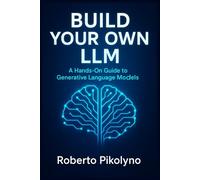 Build Your Own LLM: A Hands-On Guide to Generative Language Models