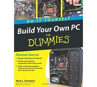 Build Your Own PC Do-it-yourself For Dummies by Chambers, Mark L. Published by John Wiley & Sons (2009)