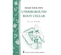 Build Your Own Underground Root Cellar: Storey Country Wisdom Bulletin A-76