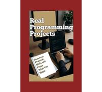 Build Your Resume With Real Programming Projects: Showcase Practical Skills and Prove What You Know