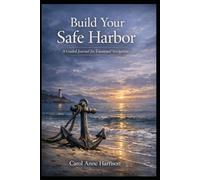 Build Your Safe Harbor: A Guided Journal for Emotional Navigation