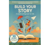 Build Your Story: Creative Writing Book For Kids