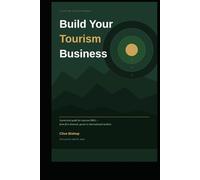 Build Your Tourism Business: A practical guide for tourism SMEs - from first domestic guests to international markets
