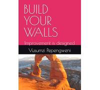 BUILD YOUR WALLS: Improvement is designed