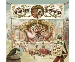 Builders And The Butchers The - Salvation Is A Deep Dark Well