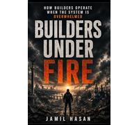 Builders Under Fire: How Builders Operate When Systems Are Overwhelmed