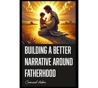 Building a Better Narrative Around Fatherhood: 15