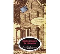 Neil Postman Building a Bridge to the 18th Century (Tascabile)