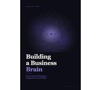 Building a Business Brain: How structured intelligence changes the way you decide.