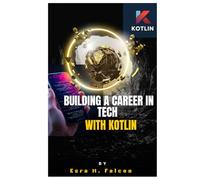 Building a Career in Tech with Kotlin: The Essential Guide for Aspiring Developers in 2025