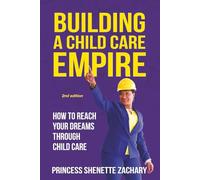 Building a Childcare Empire: How to Reach Your Dreams Through Child Care