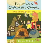 Building a Children's Chapel: One Story at a Time (Tascabile)