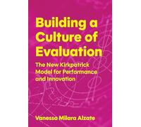 Building a Culture of Evaluation: The Kirkpatrick Model for Performance and Innovation