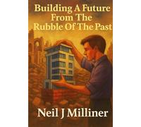Building A Future From The Rubble Of The Past