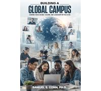 BUILDING A GLOBAL CAMPUS: Evidence-Based Design, Teaching, and Leadership for the AI Era